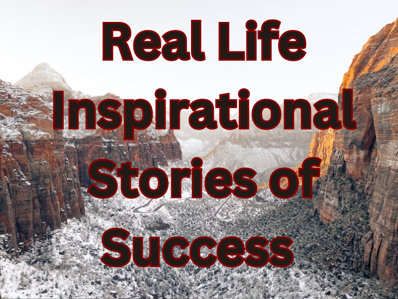 Real Life Inspirational Stories of Success To Acheive Your Goals