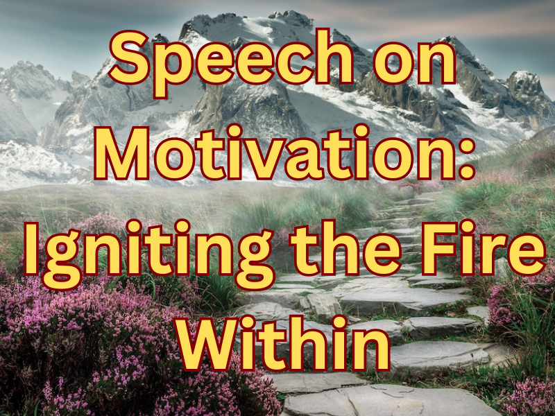 Speech on Motivation: Igniting the Fire Within