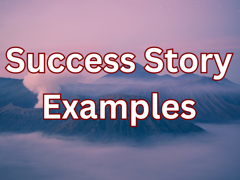 A Selection Of Success Story Examples For Strong Motivation